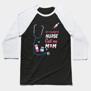 My Favorite Nurse Calls Me Mom Baseball T-Shirt